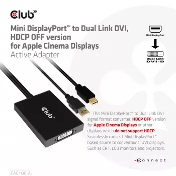 CLUB3D Mini DisplayPort uz Dual Link DVI, HDCP OFF versija Apple Cinema Displays aktīvais adapteris